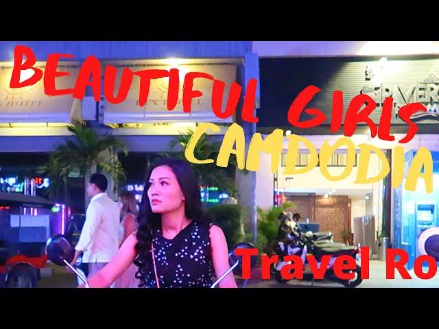 CAMBODIA NIGHTLIFE | BEAUTIFUL GIRLS| BEAUTIFUL CAMBODIAN GIRLS| BARS, CLUBS, HOW TO RETIRE CAMBODIA