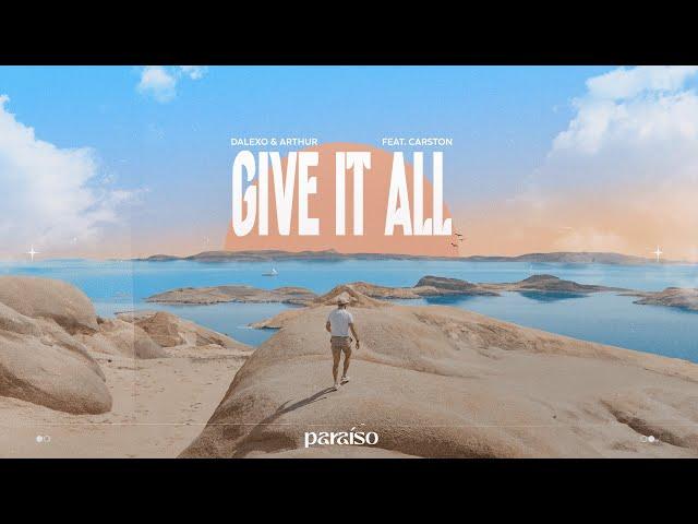 DALEXO & Arthur (feat. Carston) - Give It All (Music Video)