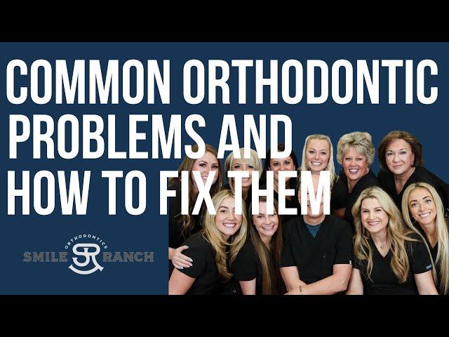 Common Orthodontic Problems and How to Fix Them