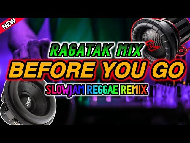 Before You Go - Ragatak Mix | Slowjam Reggae Remix | Dj Nieckailla Louise Remix