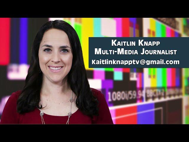 Kaitlin Knapp Multi-Media Journalist Reel