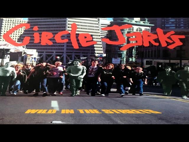 Circle Jerks - Wild In The Streets (2014 Remaster) [FULL ALBUM]