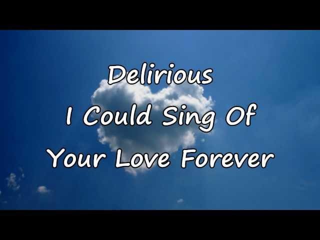 Delirious - I Could Sing Of Your Love Forever [with lyrics]