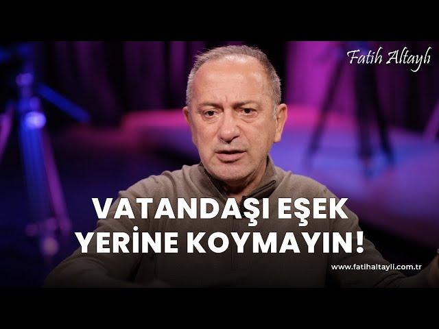 Fatih Altaylı yorumluyor: Vatandaşı eşek yerine koymayın!