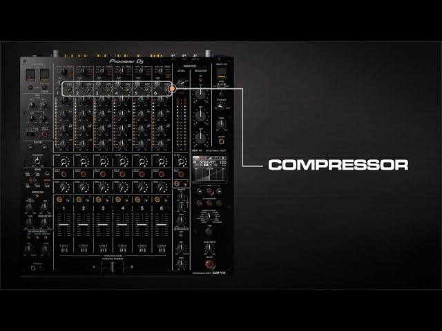 #1. How to use the compressor | DJM-V10 6-channel professional mixer tutorial series