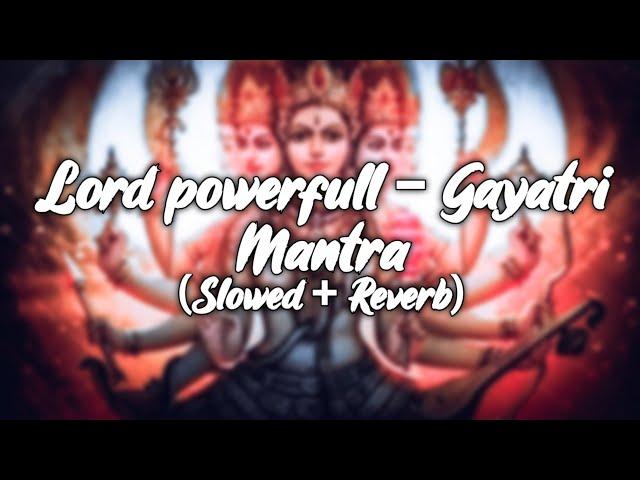 Gayatri Mantra Lofi (slowed+reverb) Powerfull Gayatri Mantra Av Lofi Zone