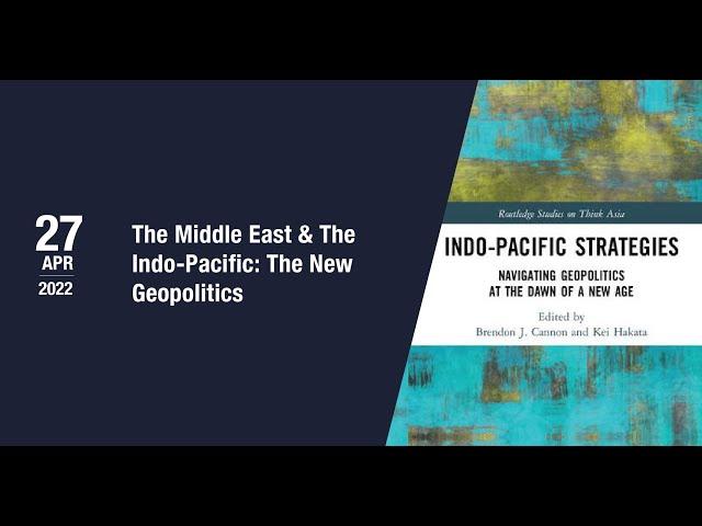 [Book Discussion] The Middle East & The Indo-Pacific: The New Geopolitics