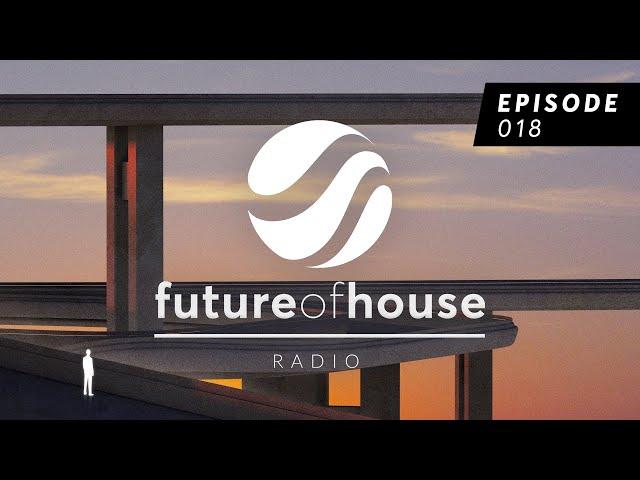 Future Of House Radio - Episode 018 - February 2022 Mix