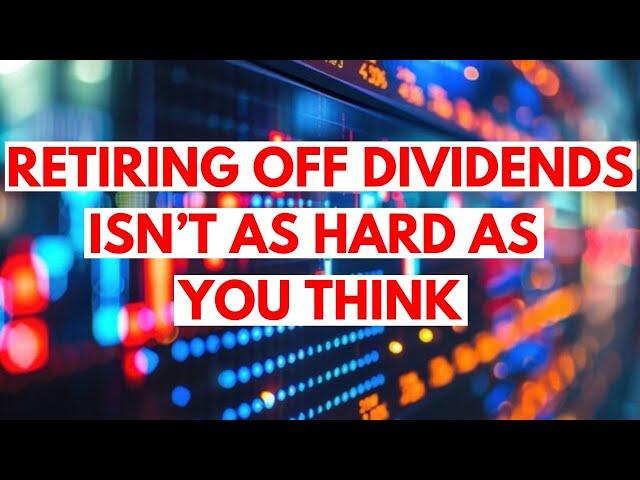 Living Off Dividends Isn't as Hard as You Think