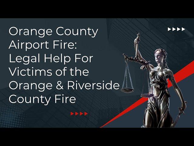 Orange County Airport Fire: Legal Help For Victims of the Orange & Riverside County Fire