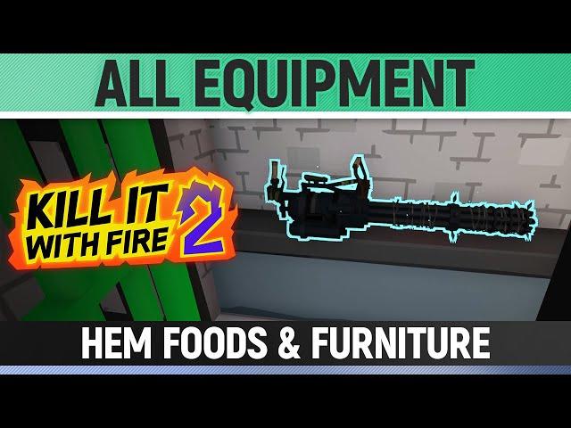 Kill It With Fire 2 - All Equipment - HEM Foods & Furniture