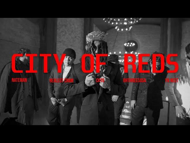 CITY OF REDS - Nateman, Realest Cram, CK YG, Ohthreesosa & YB Neet (Official Music Video)