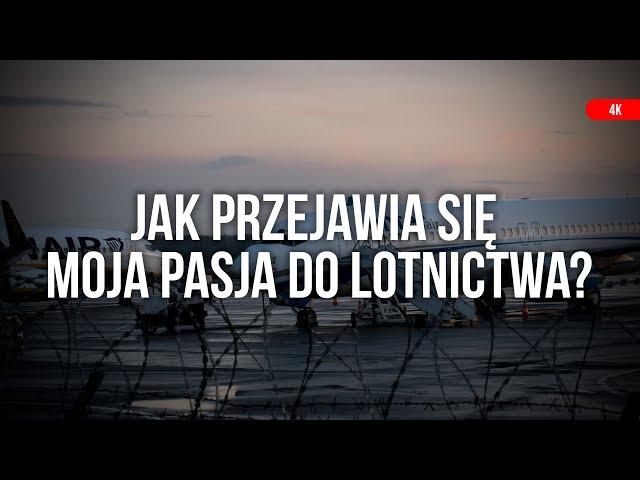 Jak przejawia się moja PASJA do LOTNICTWA?! Film na konkurs M. Pawlusa  [4K]