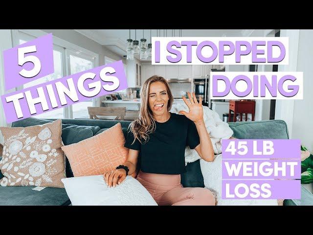 5 Things I STOPPED Doing To Lose 45 lbs | My Healthy Weight Loss Story