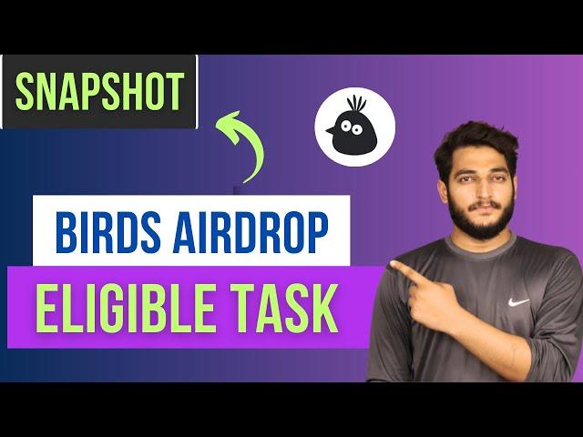 Birds Airdrop Eligibility Task Full Details || Birds Airdrop Snapshot Update