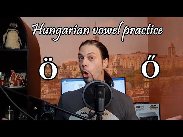 Hungarian vowel practice: Ö, Ő