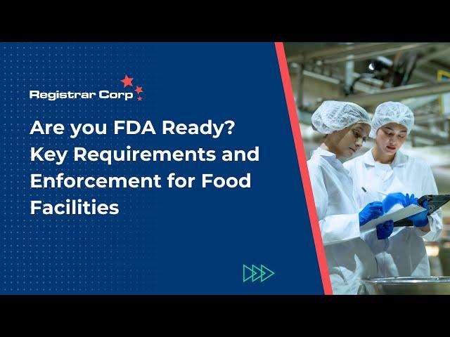 Are you FDA Ready? Key Requirements and Enforcement for Food Facilities