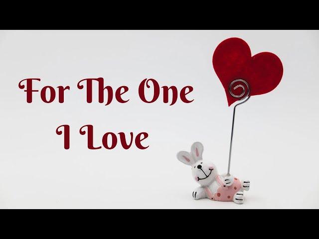 For The One I Love (Romantic Love Poem)