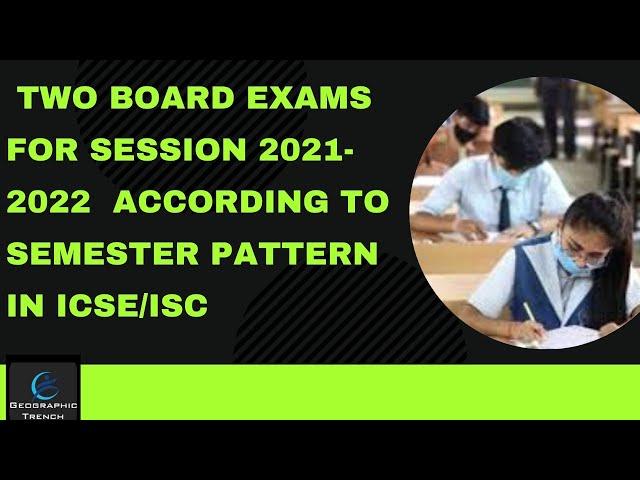 Two Board exams for ICSE and ISC students | Council New Exam pattern for 2021-2022 Batch.