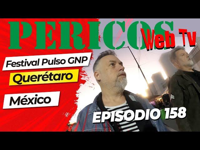 Pericos Web Tv Episodio 158 ( Festival Pulso GNP )