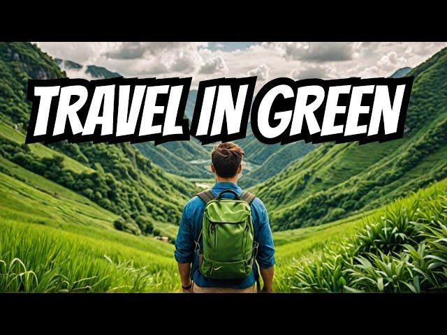 Top 7 Green Travel Spots of 2024