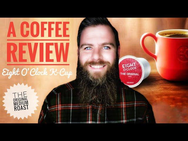 A Coffee Review  Eight O'Clock The Original (Kcup) #48 2020