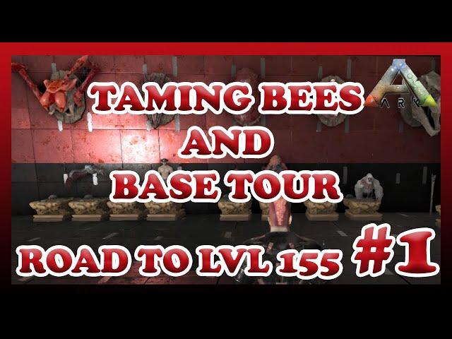 ARK | TAMING BEES AND BASE TOUR | ROAD TO LVL 155 | OFFICIAL PVE | EP.1