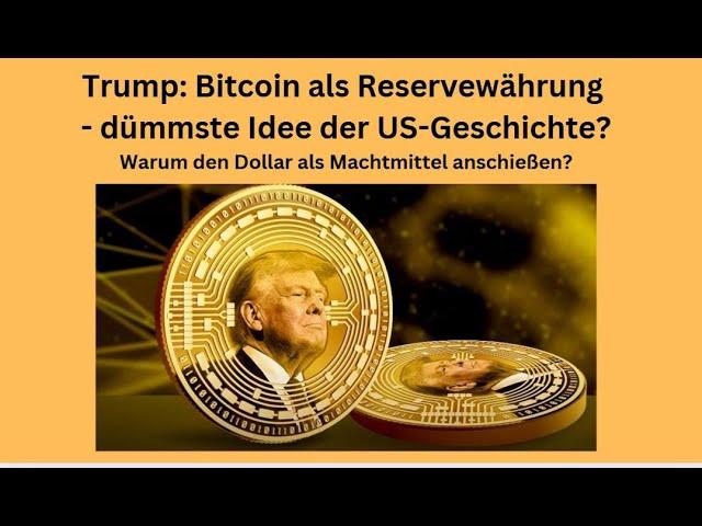 Trump: Bitcoin als Reservewährung - dümmste Idee der US-Geschichte? Videoausblick