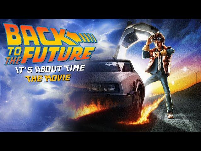 Back To The Future: It's About Time - The Movie