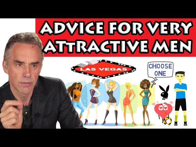 Jordan Peterson - Advice for very attractive men