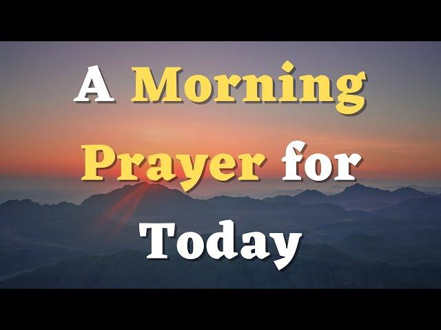 A Morning Prayer for Today - Lord, Help Me to Surrender Everything into Your Hands