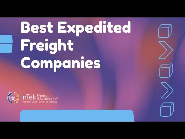 Best Expedited Freight Companies - A Top 5 List