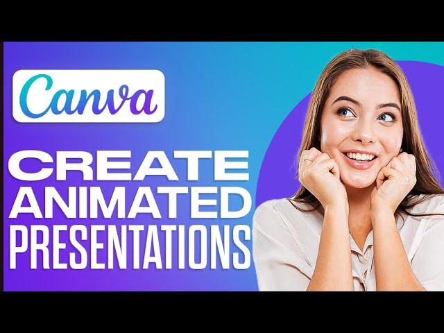 How To Create Animated Presentations In Canva 2024