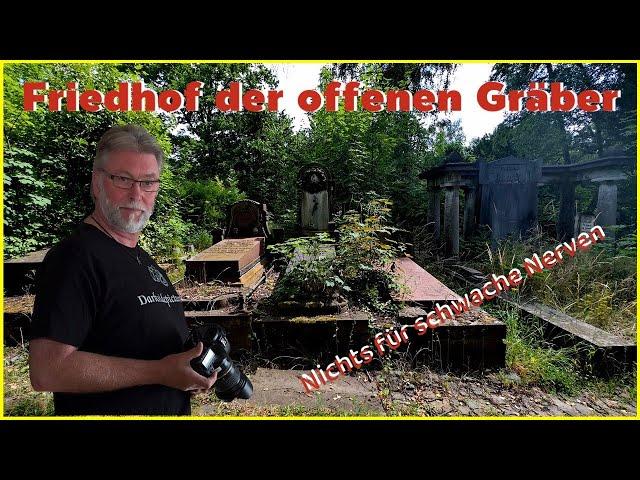 lost place - Der Friedhof der offenen Gräber ! Ein Mystischer Ort und nichts für schwache Nerven.