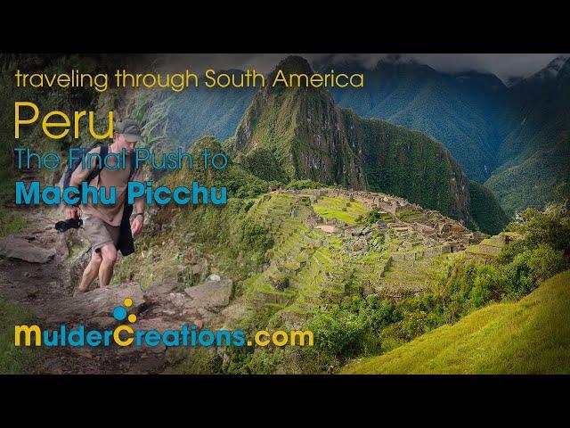 The Final Push to Machu Picchu - One Day on the Inca Trail / Un Día en el Camino Inca