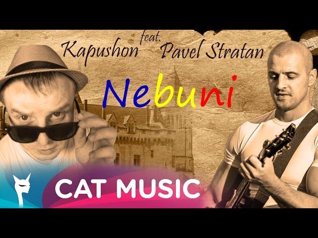 Kapushon feat. Pavel Stratan - Nebuni (Official Single)