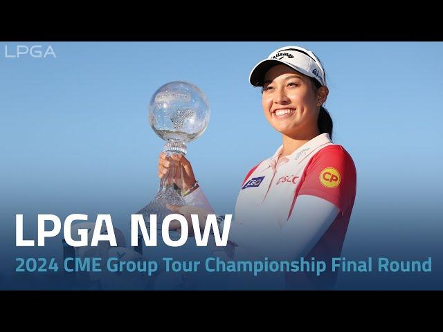 LPGA Now | 2024 CME Group Tour Championship Final Round