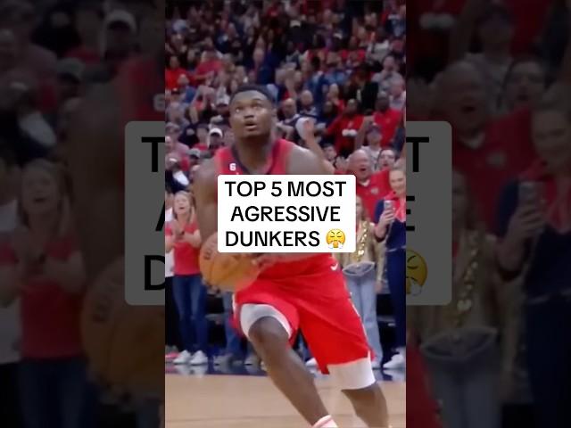 Top 5 Most Aggressive Dunkers 