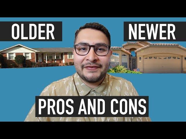 Pros and Cons of buying an Older Home or Newer Home (first time home buyers)