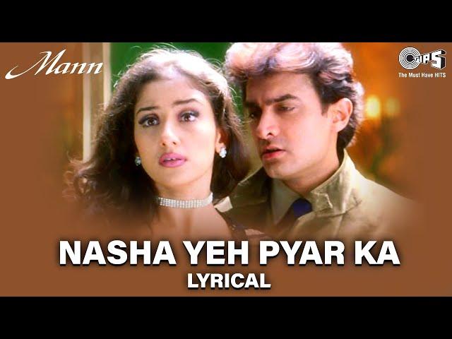 Nasha Yeh Pyar Ka - Lyrical - Mann | Aamir Khan, Manisha Koirala | Udit Narayan | 90's Romantic Song