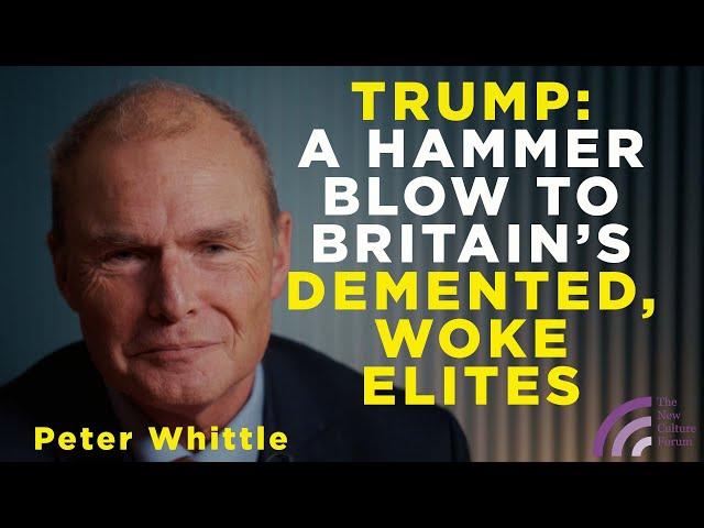 Trump: a Hammer Blow to Britain's Demented, Woke Elites