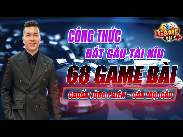 68 game bài | công thức bắt cầu tài xỉu 68 game bài chuẩn từng tay - anh em áp dụng cân mọi cầu khó