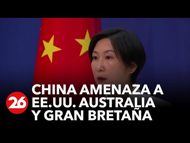 China amenaza a Estados Unidos, Gran Bretaña y Australia | #26Global