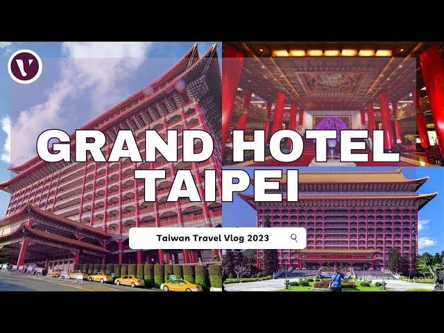 GRAND HOTEL TAIPEI IN 2023 - Taiwan's Most Famous Hotel | Walking Tour|