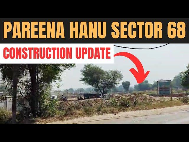 Pareena Hanu Sector 68 Gurgaon || Pareena Hanu Sector 68 Construction Update