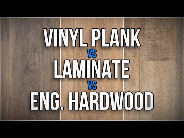 Vinyl Plank vs Laminate vs Engineered Hardwood