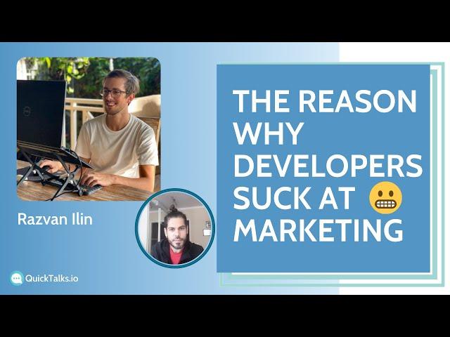 Why developers are bad doing marketing | Razvan Ilin @ QuickTalks.io