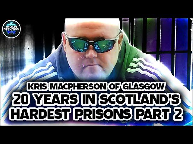 20 Years In Scotland’s Hardest Prisons Part 2 - Kris MacPherson of Glasgow Podcast 572 Ricky Killeen