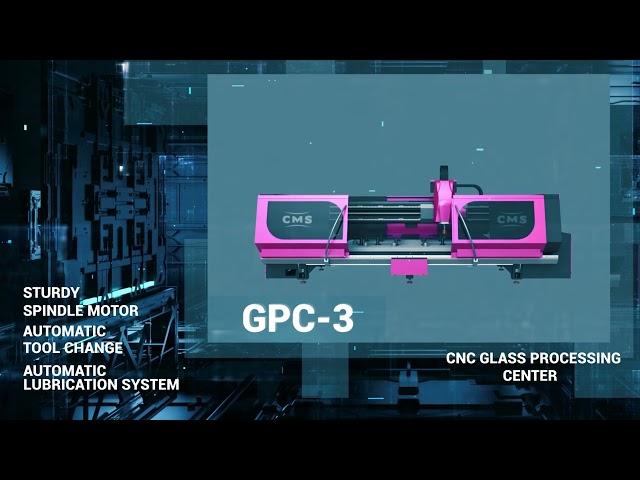 GPC - CNC Glass Processing Center - CMS Glass Machinery