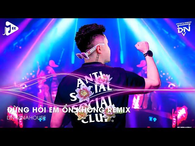 Đừng Hỏi Em Ổn Không Remix - Giá Như Đời Làm Gì Có Giá Như Remix - Em Thương Anh Nhiều Lắm TikTok